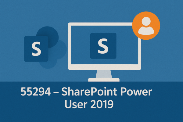 55294 – SharePoint Power User 2019