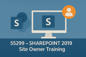 55299 – SharePoint 2019 Site Owner Training