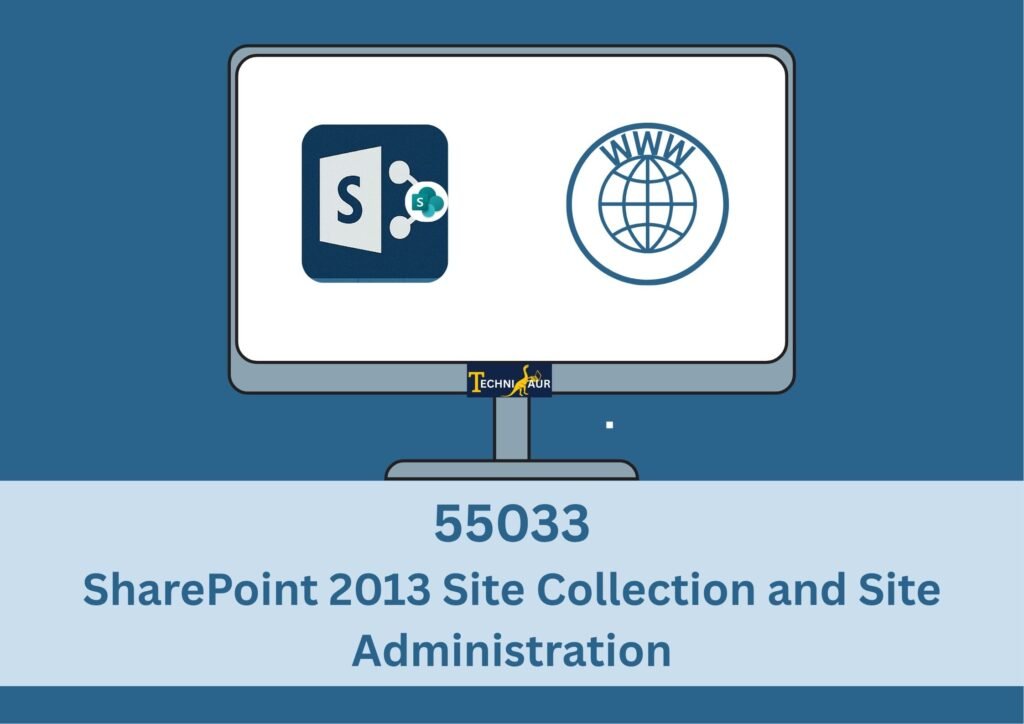 55033 – SharePoint 2013 Site Collection and Site Administration