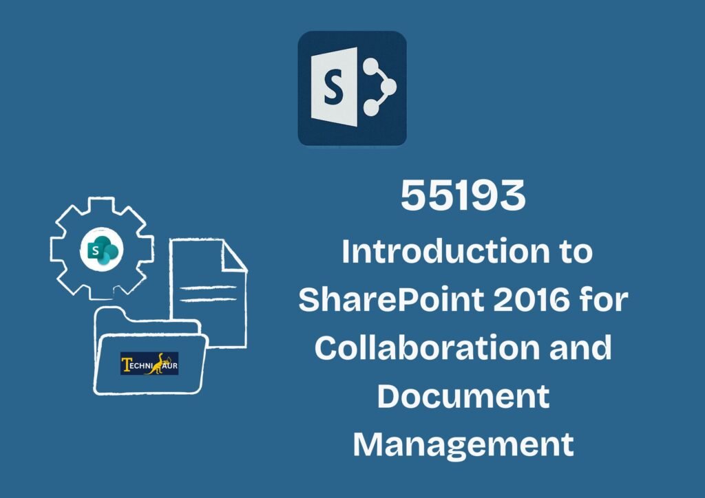 55193 – Introduction to SharePoint 2016 for Collaboration and Document Management