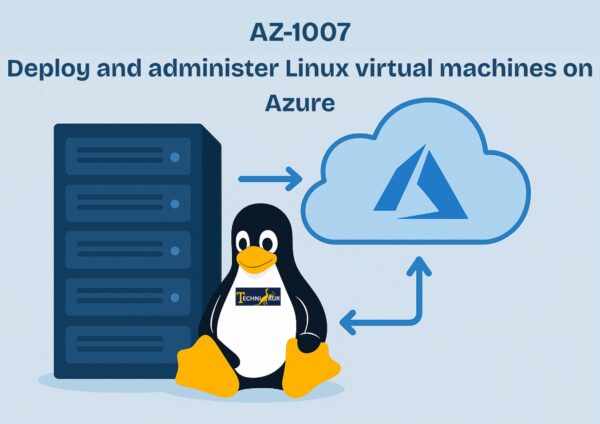 AZ-1007 – Deploy and administer Linux virtual machines on Azure