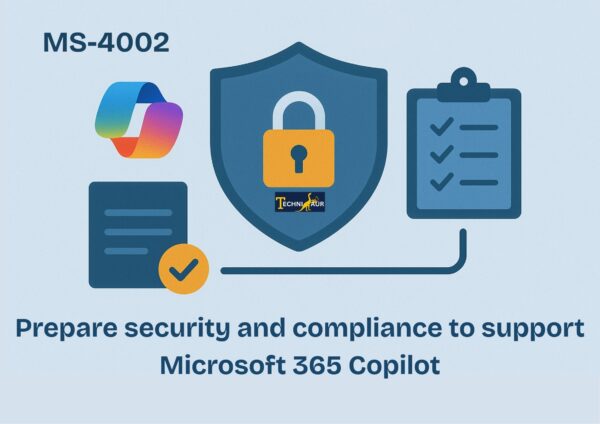 MS-4002:Prepare security and compliance to support Microsoft 365 Copilot